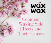 Common Waxing Side Effects and Their Causes