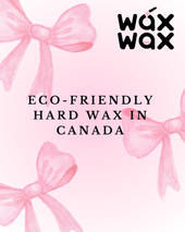 Eco-Friendly Hard Wax in Canada