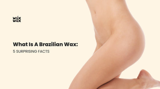 Brazilian Wax vs. Bikini Wax: Types, History & Differences Explained