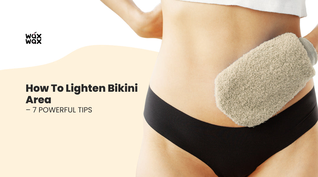 How to Lighten Bikini Area – 7 Powerful Tips