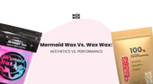 Mermaid Wax vs. Wax Wax: Aesthetics vs. Performance
