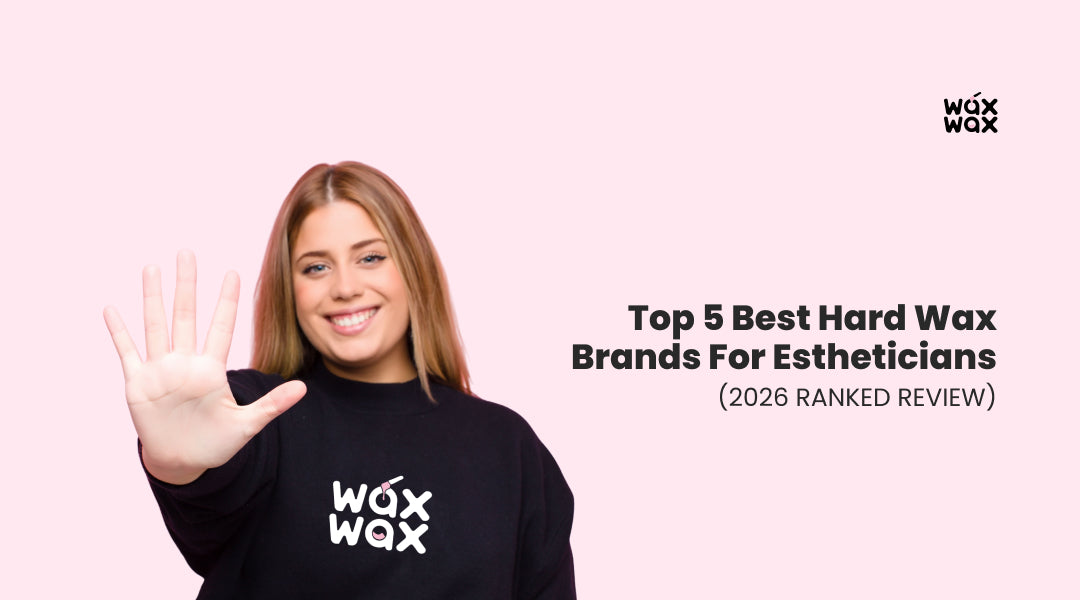 Top 5 Best Hard Wax Brands for Estheticians (2026 Ranked Review)