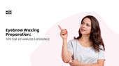 Eyebrow Waxing Preparation: Tips for a Flawless Experience