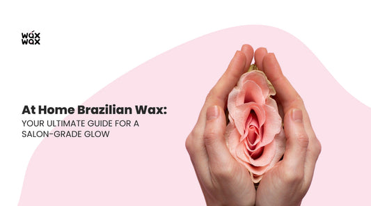 At Home Brazilian Wax: Your Ultimate Guide for a Salon-Grade Glow
