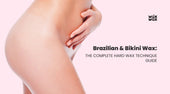 Brazilian & Bikini Wax: The Complete Hard Wax Technique Guide