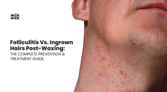 Folliculitis vs. Ingrown Hairs Post-Waxing: The Complete Prevention & Treatment Guide