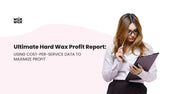 The Ultimate Hard Wax Profit Report: Using Cost-Per-Service Data to Maximize Profit