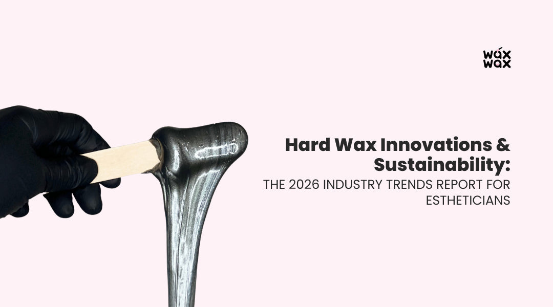 Hard Wax Innovations & Sustainability: The 2026 Industry Trends Report for Estheticians