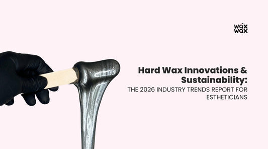Hard Wax Innovations & Sustainability: The 2026 Industry Trends Report for Estheticians