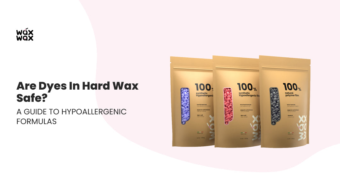 Are Dyes in Hard Wax Safe? A Guide to Hypoallergenic Formulas