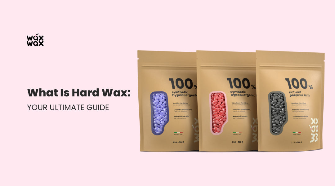 What Is Hard Wax: Your Ultimate Guide