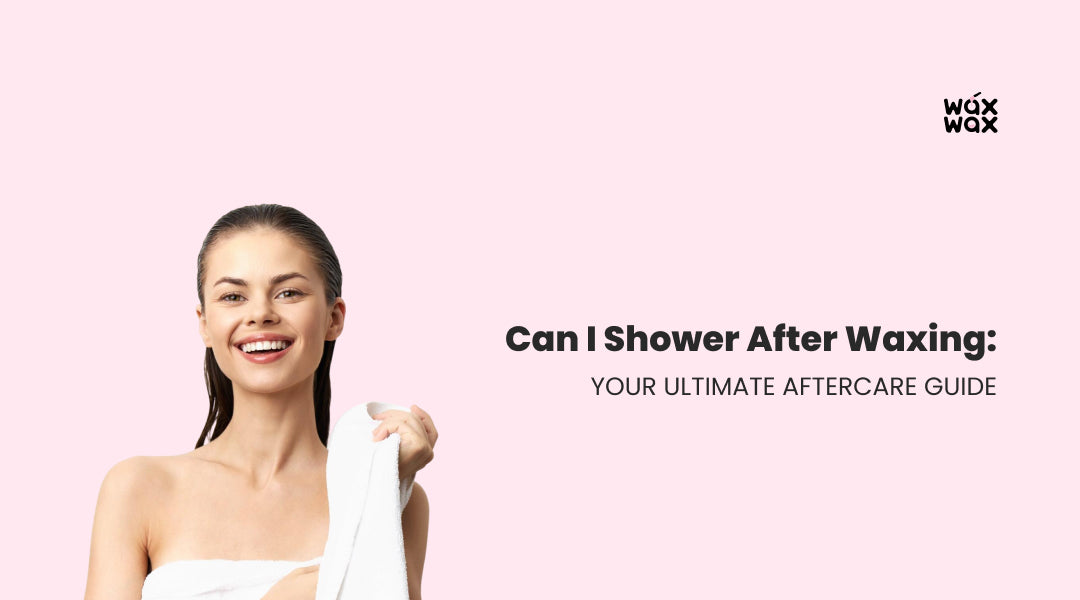 Can I Shower After Waxing: Your Ultimate Aftercare Guide