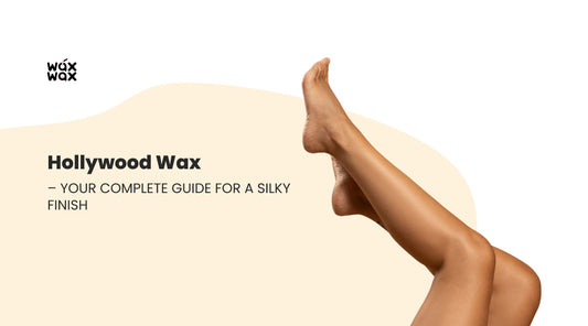 Hollywood Wax – Your Complete Guide for a Silky Finish
