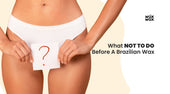 What Not to Do Before a Brazilian Wax