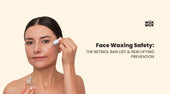 Face Waxing Safety: The Retinol Ban List & Skin Lifting Prevention
