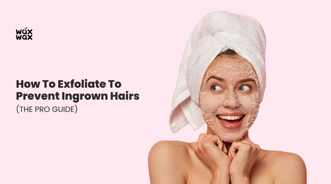 How to Exfoliate to Prevent Ingrown Hairs (The Pro Guide)