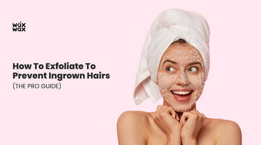 How to Exfoliate to Prevent Ingrown Hairs (The Pro Guide)