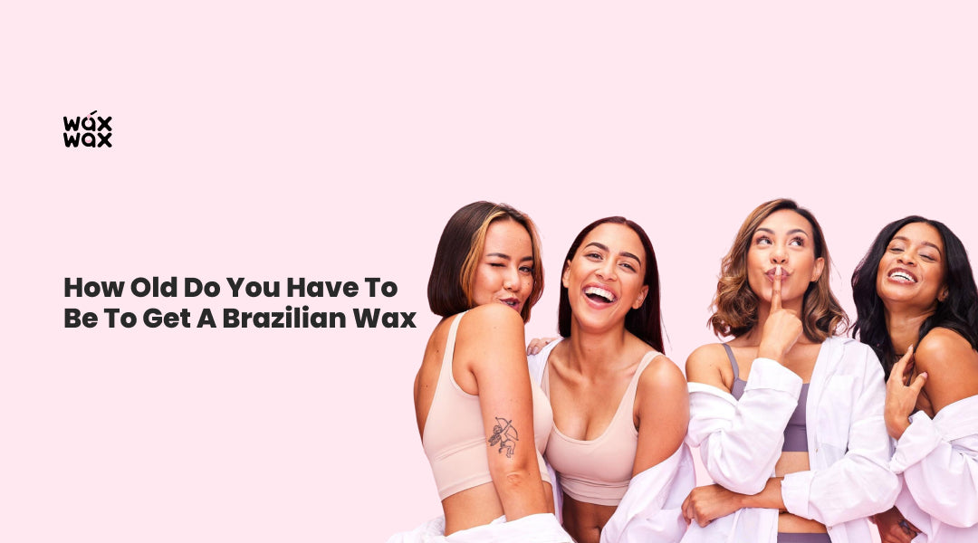 how old do you have to be to get a brazilian wax
