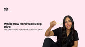 White Raw Hard Wax Deep Dive: The Universal Hero for Sensitive Skin