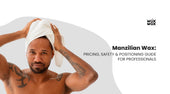 Manzilian Wax: Pricing, Safety & Positioning Guide for Professionals
