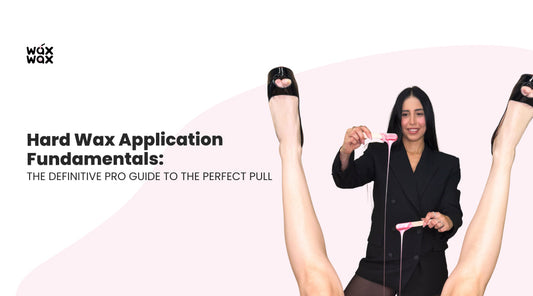 Hard Wax Application Fundamentals: The Definitive Pro Guide to the Perfect Pull