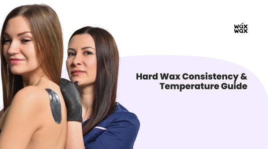 Hard Wax Consistency & Temperature Guide