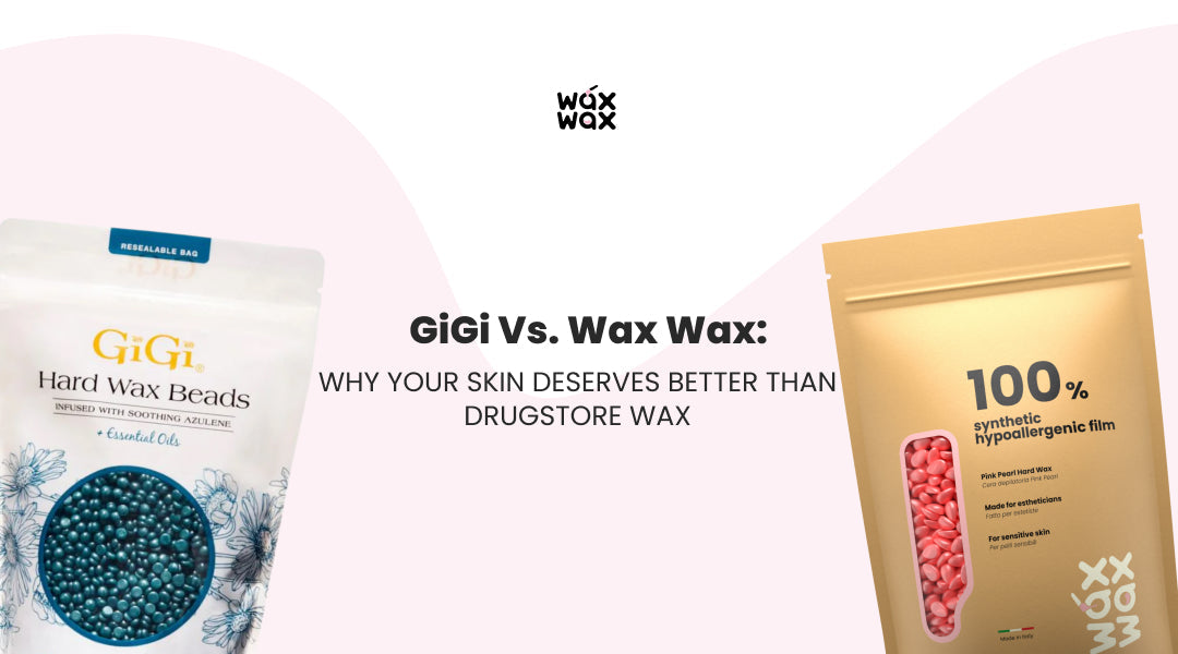 GiGi vs. Wax Wax: Why Your Skin Deserves Better Than Drugstore Wax