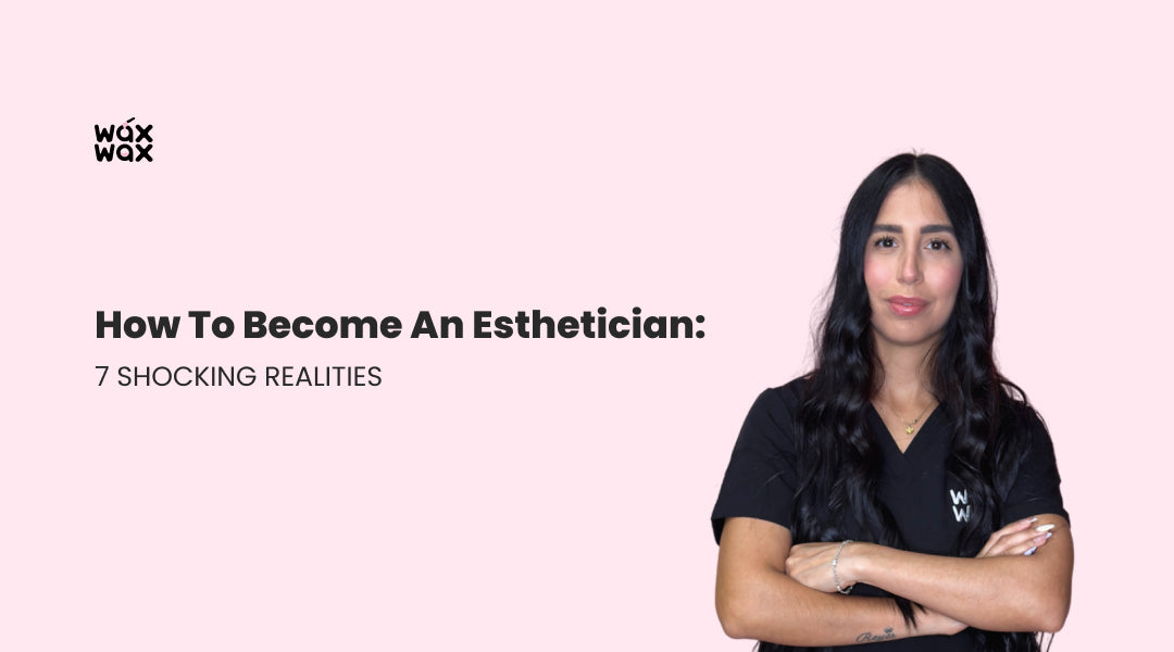 How To Become an Esthetician: 7 Shocking Realities