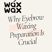 Why Eyebrow Waxing Preparation Is Crucial
